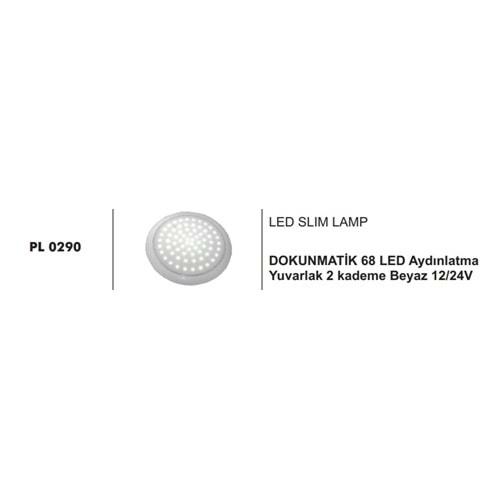 DOKUNMATİK 68 LED AYDINLATMA YUVARLAK 2 KADEME BEY